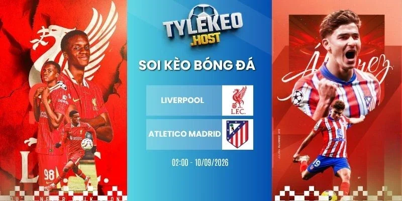 soi-keo-nha-cai-liverpool-vs-atletico-madrid-c1-10-09-2026