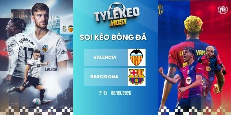 Tỷ lệ kèo Valencia vs Barcelona - La Liga, 06/09/2026